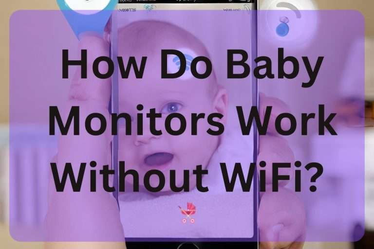 How Do Baby Monitors Work Without WiFi? | Top 11 Ways, babytoddlersshop, babytoddlersshop is a innovative baby product review site #baby #toddler #babytoddlers #babyshop #babyproduct #bestbabyproducts