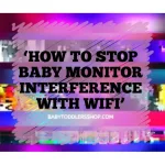 HOW TO STOP BABY MONITOR INTERFEARANCE WITH WIFI: BABYTODDLERSSHOP